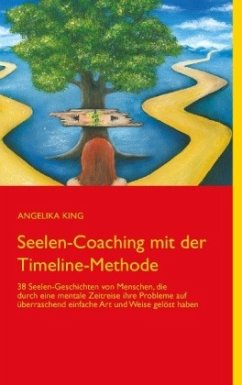 Seelen-Coaching mit der Timeline-Methode - King, Angelika