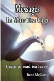 Messages in Your Tea Cup: Learn to Read Tea Leaves