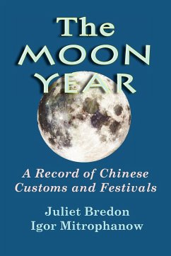 The Moon Year - A Record of Chinese Customs and Festivals - Bredon, Juliet; Mitrophanow, Igor