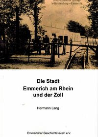 Die Stadt Emmerich am Rhein und der Zoll - Lang, Hermann