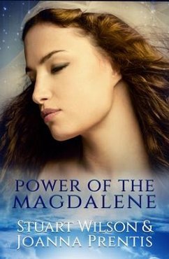 Power of the Magdalene: The Hidden Story of the Women Disciples - Wilson, Stuart (Stuart Wilson); Prentis, Joanna (Joanna Prentis)