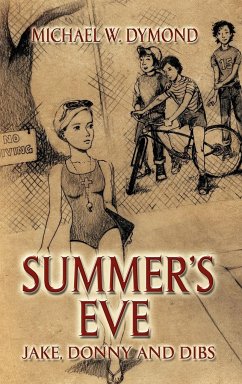 Summer's Eve, Jake, Donny and Dibs - Dymond, Michael W.
