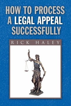 How to Process a Legal Appeal Successfully - Haley, Rick