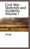 Civil War Sketches and Incidents Volume I