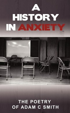 A History in Anxiety - Smith, Adam C