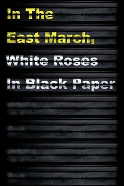 In the East March, White Roses in Black Paper - Shove, Adam