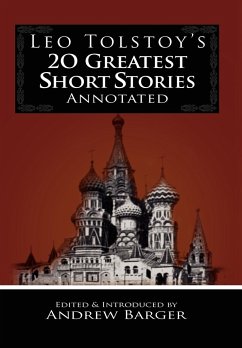 Leo Tolstoy's 20 Greatest Short Stories Annotated - Tolstoy, Leo Nikolayevich