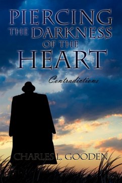 Piercing the Darkness of the Heart - Gooden, Charles L.