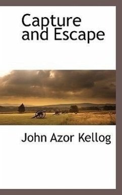 Capture and Escape - Kellogg, John Azor