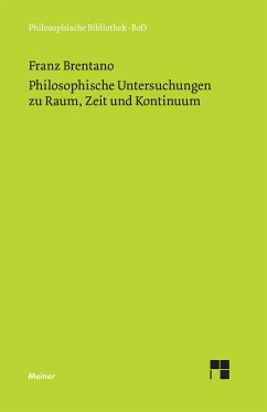 Philosophische Untersuchungen zu Raum, Zeit und Kontinuum - Brentano, Franz