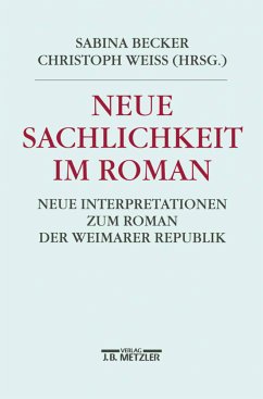 Neue Sachlichkeit im Roman - Sabina Becker (Autor), Christoph Weiss (Autor) Christoph Weiß