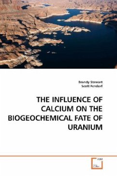 THE INFLUENCE OF CALCIUM ON THE BIOGEOCHEMICAL FATE OF URANIUM - Stewart, Brandy