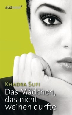Das Mädchen, das nicht weinen durfte - Sufi, Khadra Das Mädchen, das nicht weinen durfte - Sufi, Khadra