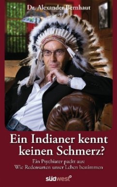 Ein Indianer kennt keinen Schmerz? - Bernhaut, Alexander