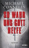 So wahr uns Gott helfe / Ein Harry-Bosch-Roman Bd.14