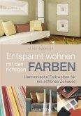 Entspannt wohnen mit den richtigen Farben - Harmonische Farbwelten für ein schönes Zuhause