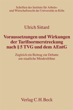 Voraussetzungen und Wirkungen der Tarifnormerstreckung nach § 5 TVG und dem AEntG - Sittard, Ulrich