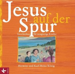 Jesus auf der Spur - König, Hermine; König, Karl-Heinz