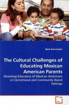 The Cultural Challenges of Educating Mexican American Parents - Briesmaster, Mark