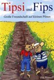 Tipsi und Fips Tipsi und Fips