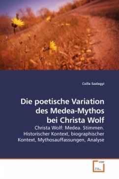 Die poetische Variation des Medea-Mythos bei Christa Wolf - Szalagyi, Csilla