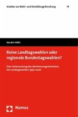 Reine Landtagswahlen oder regionale Bundestagswahlen?