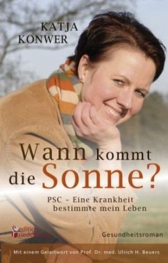 Wann kommt die Sonne? PSC - Eine Krankheit bestimmte mein Leben (Gesundheitsroman) - Konwer, Katja