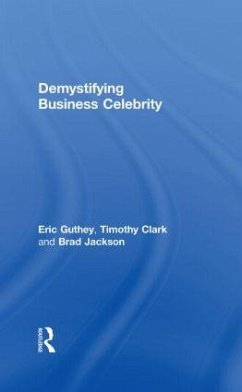 Demystifying Business Celebrity - Guthey, Eric; Clark, Timothy; Jackson, Brad