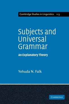 Subjects and Universal Grammar: An Explanatory Theory (Cambridge Studies in Linguistics, 113, Band 113)