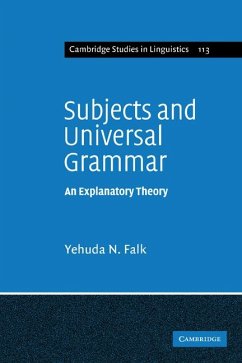 Subjects and Universal Grammar: An Explanatory Theory (Cambridge Studies in Linguistics, 113, Band 113)