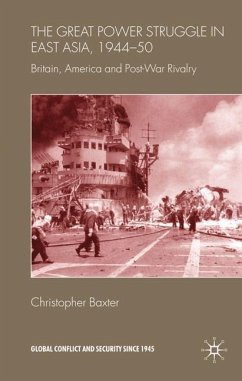 The Great Power Struggle in East Asia, 1944-50 - Baxter, Christopher