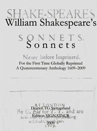 WILLIAM SHAKESPEARE'S SONNETS NEUER BEFORE IMPRINTED - FOR THE FIRST TIME GLOBALLY REPRINTED - Shakespeare, William