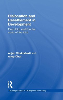 Dislocation and Resettlement in Development - Chakrabarti, Anjan; Dhar, Anup Kumar