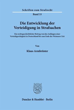 Die Entwicklung der Verteidigung in Strafsachen. - Armbrüster, Klaus