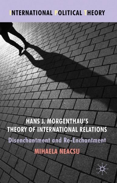 Hans J. Morgenthau's Theory of International Relations Hans J. Morgenthau's Theory of International Relations