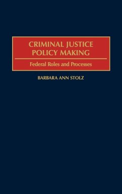 Criminal Justice Policy Making - Stolz, Barbara Ann