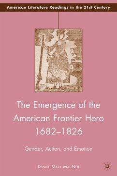 The Emergence of the American Frontier Hero 1682¿1826 - MacNeil, D.