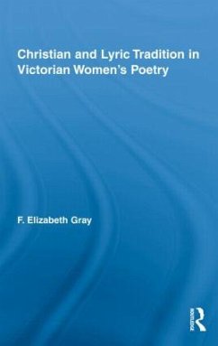 Christian and Lyric Tradition in Victorian Women's Poetry - Gray, F Elizabeth