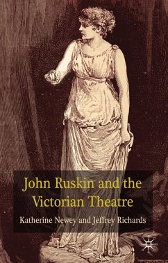 John Ruskin and the Victorian Theatre - Newey, K.;Richards, J.