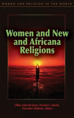 Women and New and Africana Religions - Ashcraft-Eason, Lillian; Martin, Darnise; Olademo, Oyeronke