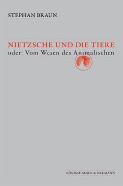 Nietzsche und die Tiere - Braun, Stephan