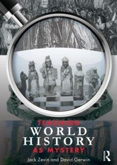 Teaching World History as Mystery - Zevin, Jack (Queens College, City University of New York, USA); Gerwin, David (Queens College/ City University of New York, USA)