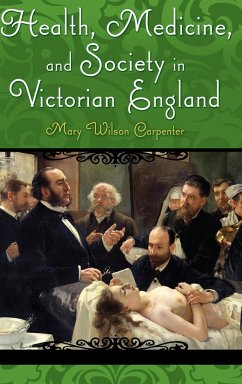 Health, Medicine, and Society in Victorian England - Carpenter, Mary