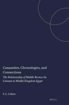 Canaanites, Chronologies, and Connections: The Relationship of Middle Bronze Iia Canaan to Middle Kingdom Egypt - Cohen, Susan L.
