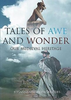 Tales of Awe and Wonder: Our Medieval Heritage - Walters, Johanna O'Mahony