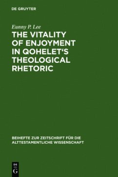 The Vitality of Enjoyment in Qohelet's Theological Rhetoric - Lee, Eunny P.