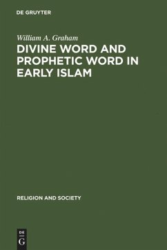 Divine Word and Prophetic Word in Early Islam - Graham, William A.