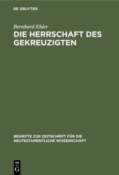 Die Herrschaft des Gekreuzigten - Ehler, Bernhard