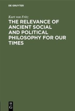 The Relevance of Ancient Social and Political Philosophy for our Times - Fritz, Kurt von