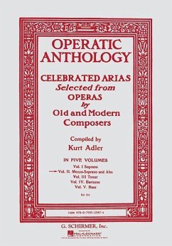 Operatic Anthology: Celebrated Arias Selected from Operas by Old and Modern Composers